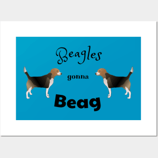 Beagles Gonna Beag- Funny Beagle Meme Design Posters and Art